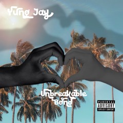 Yung Jay - Unbreakable Bond ( prod. huncho beatz )
