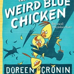 Get PDF The Case of the Weird Blue Chicken: The Next Misadventure (2) (The Chicken Squad) by  Doreen