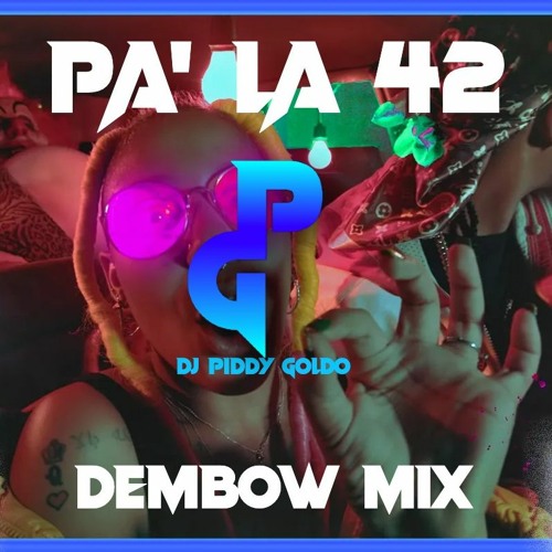 Pa' La 42 Dembow Mix - DJ Piddy Goldo