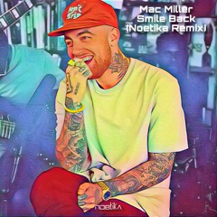 Mac Miller - Smile Back (Noetika Remix)FREE DL