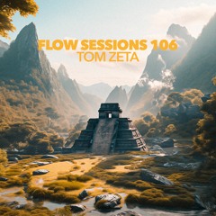 Flow Sessions 106 - Tom Zeta