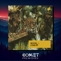 COMET PREMIERES: Seycel - Luna (Original Mix) [For Senses Records]