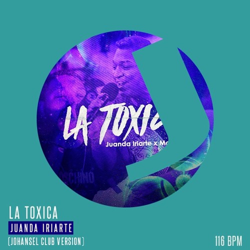 La Toxica (Johansel Club Version) - Juanda Iriarte - 116 bpm