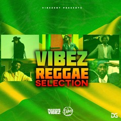 VIBEZ REGGAE SELECTION (MIXED BY DJ VIBEZ E.N.T)