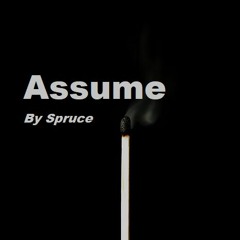 Spruce - Assume