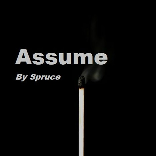Spruce - Assume
