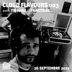 Cloud Flavours 003 - TRiPHaZ & Panetribe