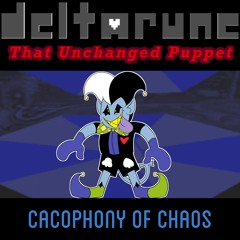 [27] (OUTDATED) [DR: That Unchanged Puppet] Cacophony Of Chaos