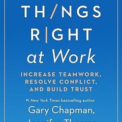 $PDF$/READ⚡ Making Things Right at Work: Increase Teamwork, Resolve Conflict, and Build Trust