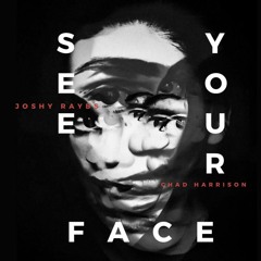 Joshy Raybs X Chad Harrison - See Your Face