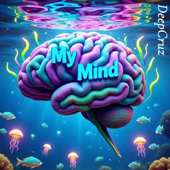 MY MIND (DEEPCRUZ DNB FLIP)