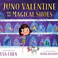 [Free] KINDLE 💏 Juno Valentine and the Magical Shoes by  Eva Chen &  Derek Desierto