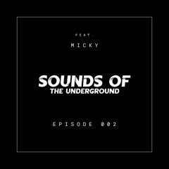 Sounds of the Underground | EP 002 | Micky