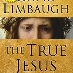 ( k96 ) The True Jesus: Uncovering the Divinity of Christ in the Gospels by David Limbaugh ( yRdd )