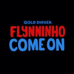 Flynninho - Come On [Gold Digger]