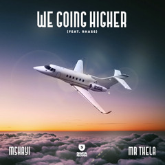 Mshayi & Mr Thela - We Going Higher (feat. Rhass)