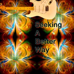 Seeking A Better Way (Jam)