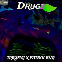 DRUGZ Trey FMJ X Fatboi BNG