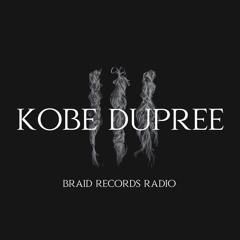 Braid Recordings // 041 - Kobe Dupree