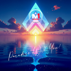 M1 - Paradise WIth You