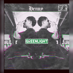 Green Light - Henny (Uncut Version)