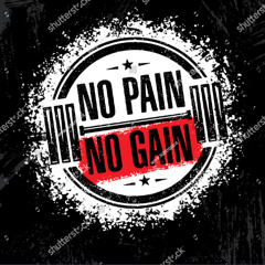 No Pain No Gain