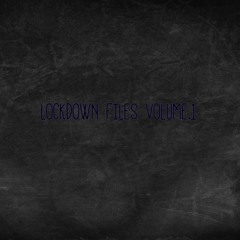 Lockdown files Vol.1