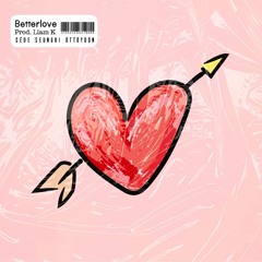 Better Love (Prod. Liam k) (w/ CédE, 김승리)