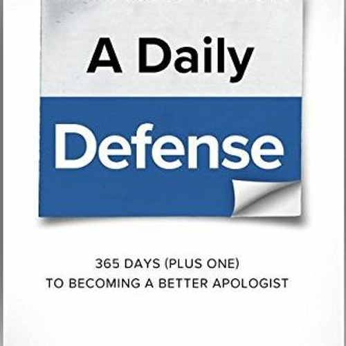 Open PDF A Daily Defense: 365 Days ( plus one) to Becoming a Better Apologist by  Jimmy Akin
