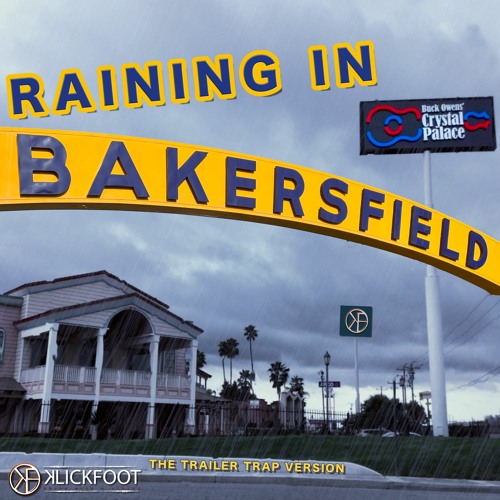 Stream Raining in Bakersfield (Trailer Trap version) by Klickfoot