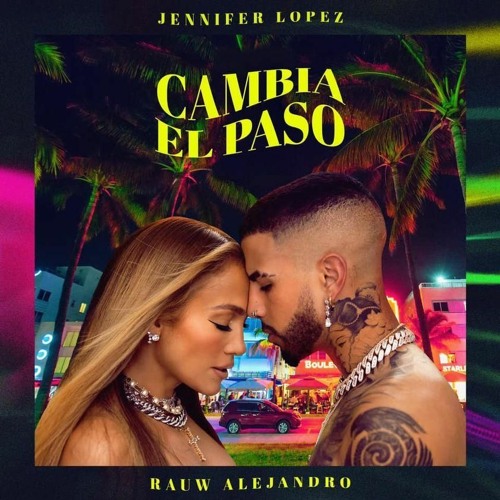 Stream Jennifer Lopez Ft. Rauw Alejandro Cambia El Paso (Javier