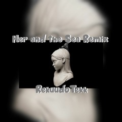 Her and the Sea Remix