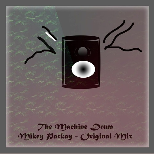 The Machine Drums - MIkey Parkay Original Mix