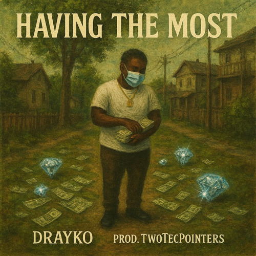 Drayko - Having The Most (twotecpointers)