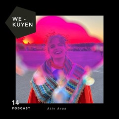 We Küyen Podcast #14 by Ativ Aras