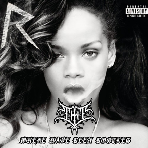 RIHANNA - WHERE HAVE YOU BEEN (TRIGGER WARNING BOOTLEG)*FREE DL*