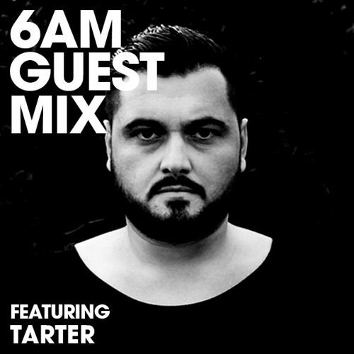 6AM Guest Mix: tarter