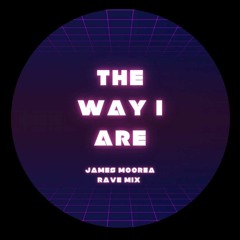 The Way I Are (MCCREA’s Reverse Bass Rave Mix)