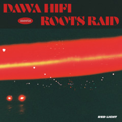 Dawa Hifi meets Roots Raid - Red Light