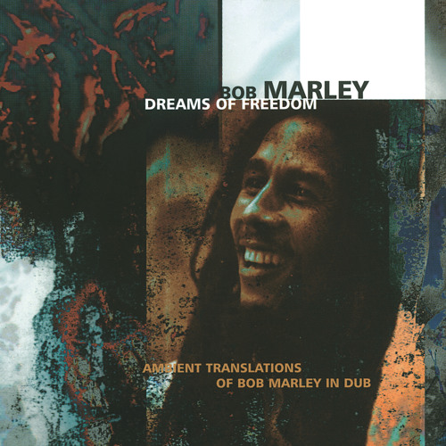 Dreams Of Freedom: Ambient Translations of Bob Marley in Dub