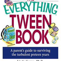 [FREE] EBOOK 📘 The Everything Tween Book: A Parent's Guide to Surviving the Turbulen