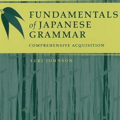 get [❤ PDF ⚡]  Fundamentals of Japanese Grammar: Comprehensive Acquisi