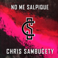 No Me Salpique - Chris Sambucety
