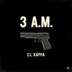 3 AM - CJ (Feat. Kappa) Prod.CJ
