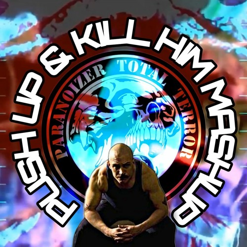 PUSH UP & KILL HIM (MASHUP)