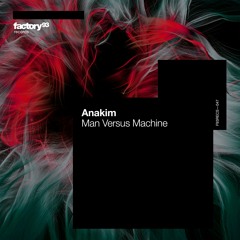 Anakim - Man Versus Machine [Factory 93]