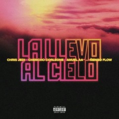 Chencho Ft. Anuel AA & Ñengo Flow - La Llevo Al Cielo (Antonio Colaña & Jonathan Garcia 2022 Edit)