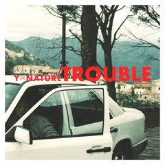 Trouble