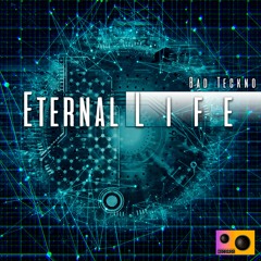 Bad Teckno - Eternal life (Original Mix)