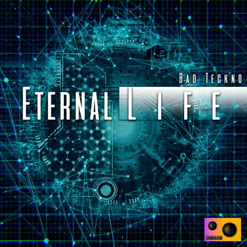 Bad Teckno - Eternal life (Original Mix)